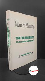 Manning, Maurice. The Blueshirts : un fascismo irlandese?. Roma A. Pellicani, 1998