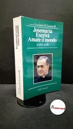Escrivá de Balaguer, Josemaría. , and Garofalo, Salvatore. , Santarelli, Luciano. Amare il mondo Roma Città Nuova, 1990