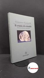 Scarpelli, Giacomo. Il cranio di cristallo : evoluzione della specie e spiritualismo. Torino Bollati Boringhieri, 1993