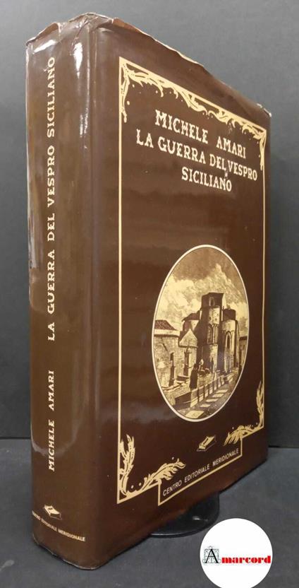 Amari, Michele. La guerra del vespro siciliano /scritta da Michele Amari [S.l.] Centro editoriale meridionale, 1990 - Michele Amari - copertina