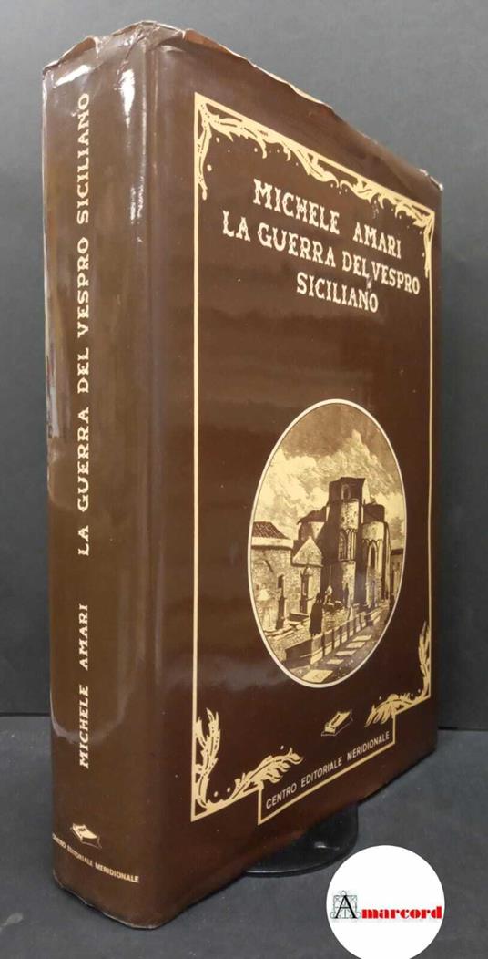 Amari, Michele. La guerra del vespro siciliano /scritta da Michele Amari [S.l.] Centro editoriale meridionale, 1990 - Michele Amari - copertina