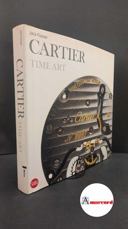 Forster, Jack. Cartier time art : mechanics of passion. Milano Skira, 2011 - copertina