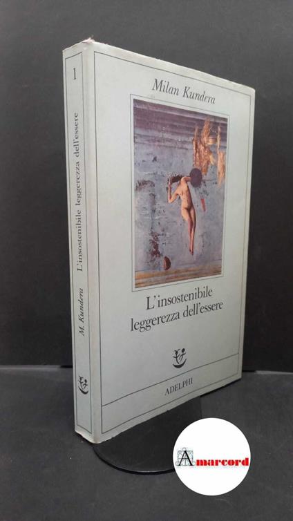 Kundera Milan. L'insostenibile leggerezza dell'essere. Adelphi. 1985 - Milan Kundera - copertina