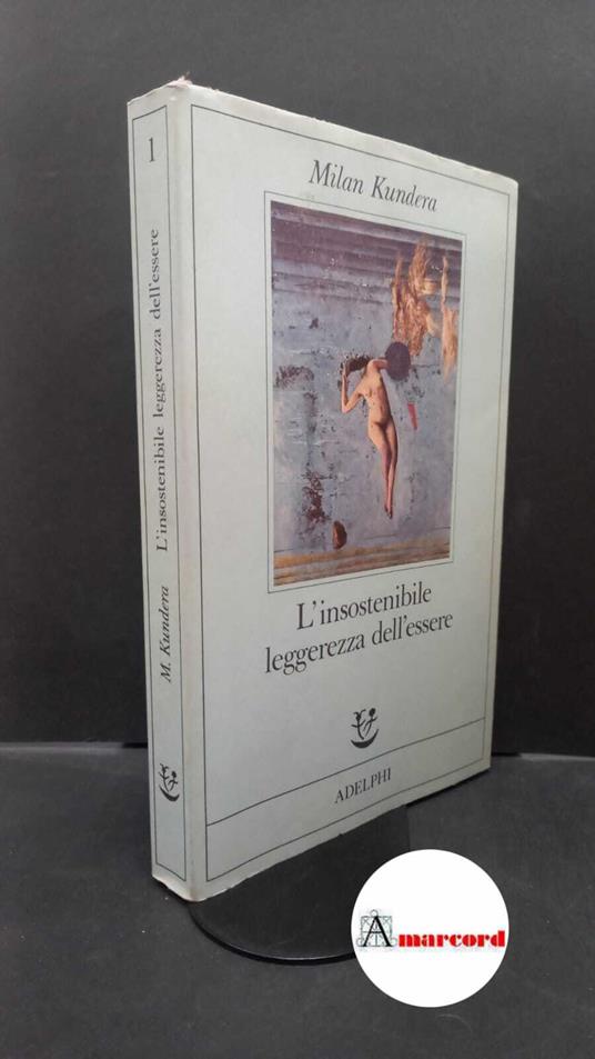 Kundera Milan. L'insostenibile leggerezza dell'essere. Adelphi. 1985 - Milan Kundera - copertina