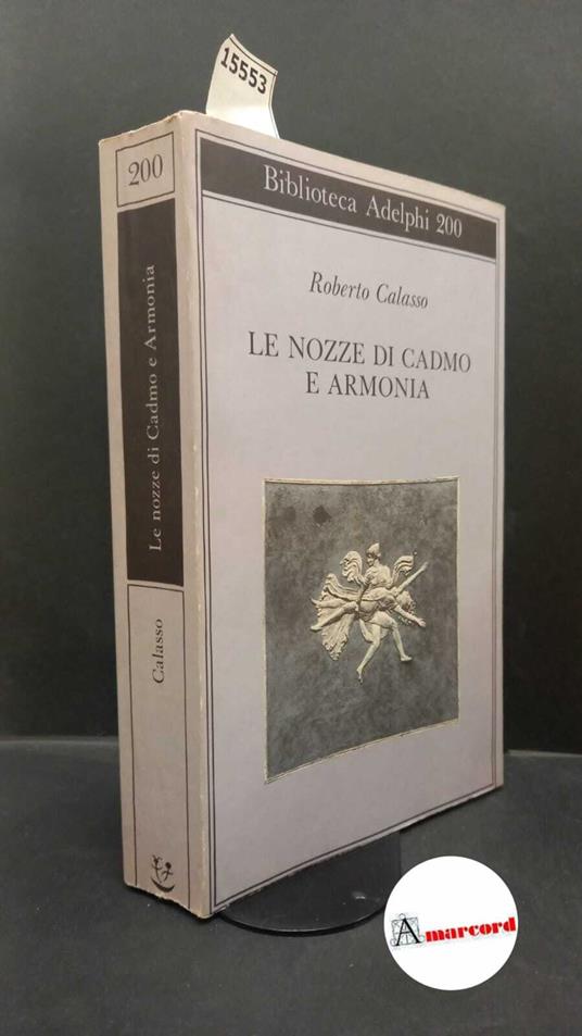 Calasso Roberto, Le nozze di Cadmo e Armonia, Adelphi, 1988 - Roberto Calasso - copertina