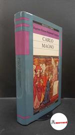 Capefigue, Jean Baptiste Honoré Raymond. Carlo Magno Milano Messaggerie Pontremolesi, 1989