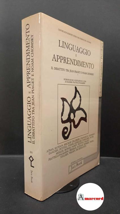 Piattelli Palmarini, Massimo. , Centre Royaumont pour une science de l'homme. Linguaggio e apprendimento : il dibattito tra Jean Piaget e Noam Chomsky. Milano Jaca book, 1991 - copertina