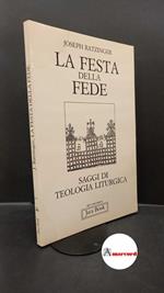Benedictus XVI. La festa della fede : saggi di teologia liturgica. Milano Jaca book, 1990