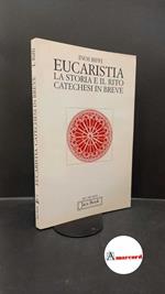 Biffi, Inos. Eucaristia : la storia e il rito. Milano Jaca book, 1994