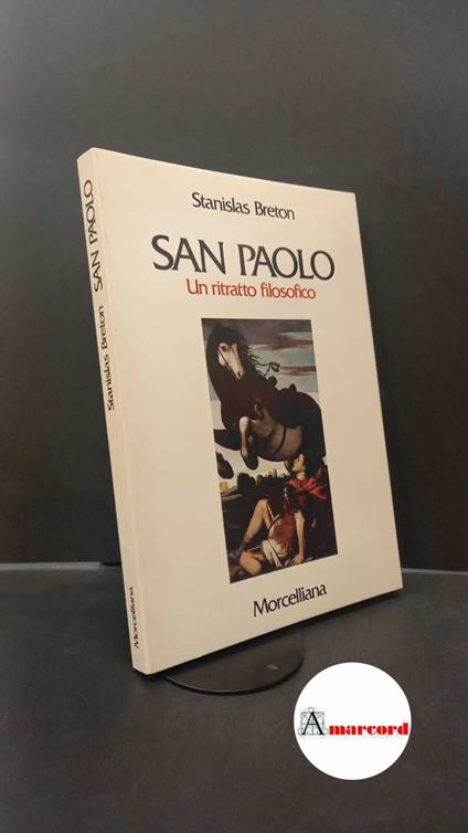 Breton, Stanislas. San Paolo : un ritratto filosofico. Brescia Morcelliana, 1990 - Stanislas Breton - copertina