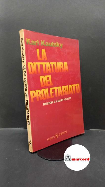Kautsky, Karl. La dittatura del proletariato Milano SugarCo, 1977 - Karl Kautsky - copertina