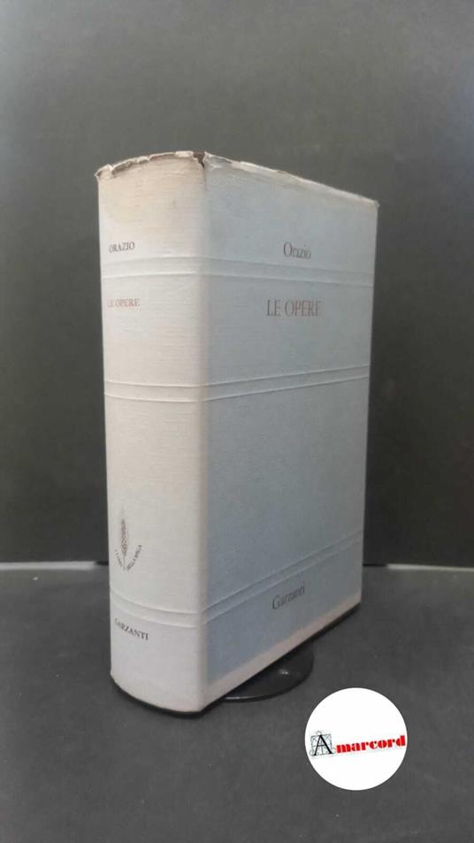 Horatius Flaccus, Quintus. , and Ramous, Mario. Le opere Milano Garzanti, 1988 - Q. Flacco Orazio - copertina