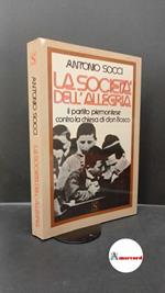 Socci, Antonio. La società dell'allegria : il partito piemontese contro la chiesa di don Bosco. Milano SugarCo, 1989