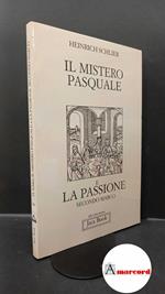 Schlier, Heinrich. Il mistero pasquale e la Passione secondo Marco Milano Jaca book, 1991