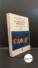 Agnoletto, Attilio. La religione popolare : tre interpretazioni. Milano Istituto propaganda libraria, 1991