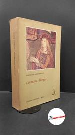 Gregorovius, Ferdinand. , and Martelli, Mario. , Romano, Angelo. , Quattrocchi, Luigi. Lucrezia Borgia : secondo documenti e carteggi del tempo. Roma Salerno, 1983
