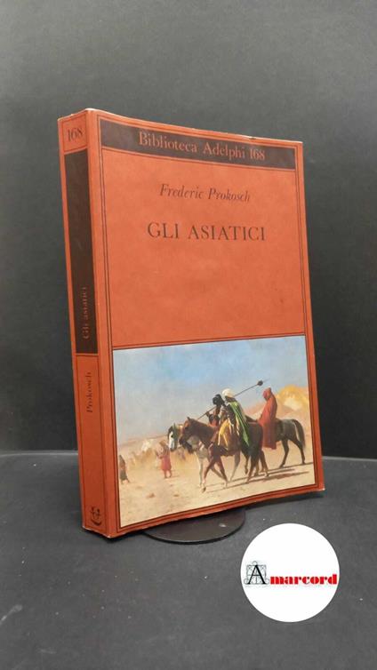 Prokosch, Frederic. Gli asiatici Milano Adelphi, 1986 - Frederic Prokosch - copertina
