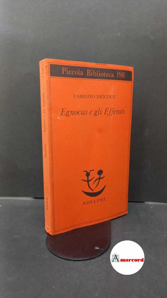 Dentice, Fabrizio. Egnocus e gli efferati Milano Adelphi, 1987 - Fabrizio Dentice - copertina