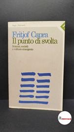 Capra, Fritjof. Il punto di svolta : scienza, società e cultura emergente. Milano Feltrinelli, 1984