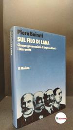 Bairati, Piero. Sul filo di lana : cinque generazioni di imprenditori: i Marzotto. Bologna Il mulino, 1986