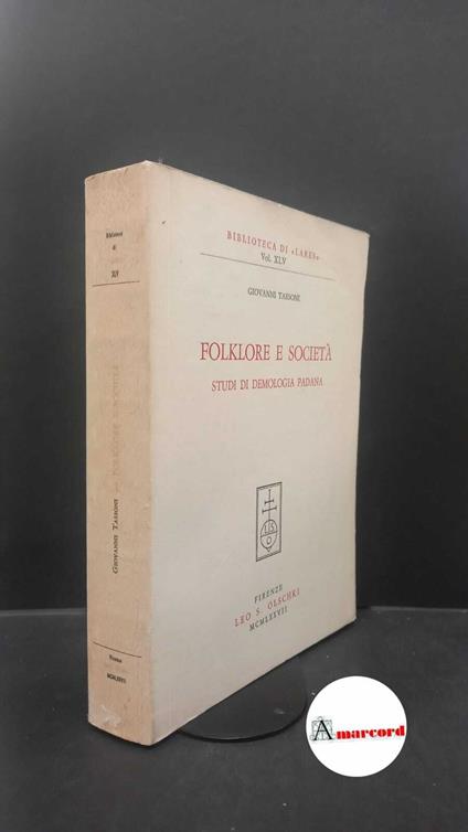 Tassoni, Giovanni. Folklore e societa : studi di demologia padana. Firenze L. S. Olschki, 1977 - Giovanni Tassoni - copertina