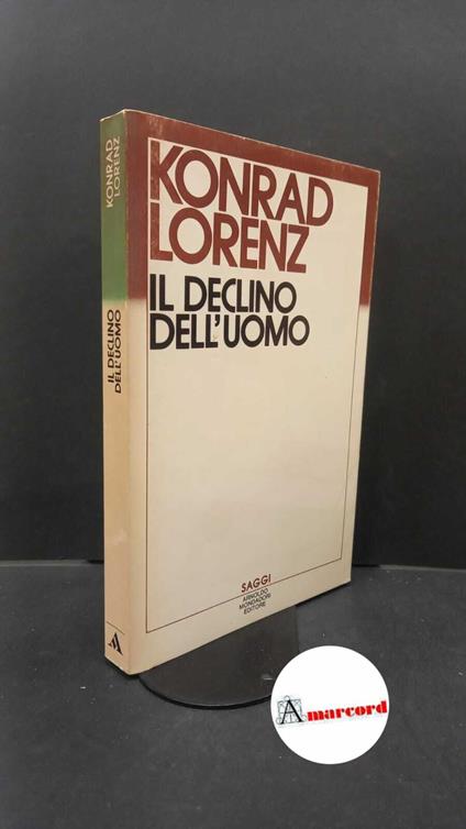 Lorenz Konrad. Il declino dell'uomo. Mondadori. 1984. Prima edizione - Lorenz Konrad - copertina
