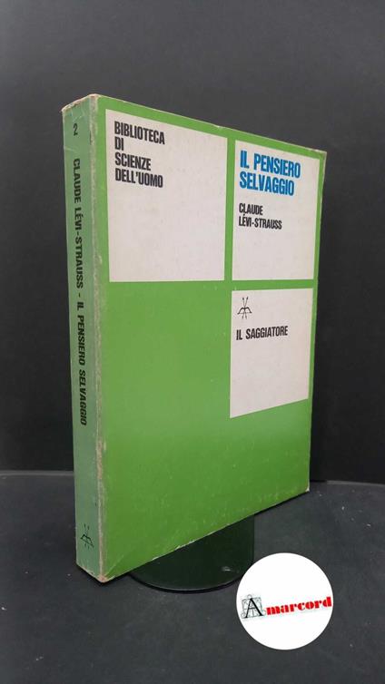 Lévi-Strauss, Claude. , and Caruso, Paolo. Il pensiero selvaggio Milano Il Saggiatore, 1979 - Claude Lévi-Strauss - copertina