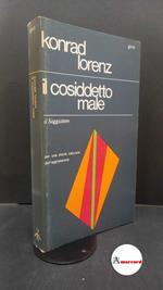 Konrad Lorenz. L'aggressività. Il cosiddetto male