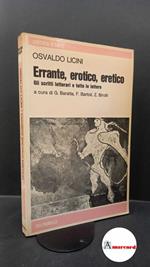 Licini, Osvaldo. , and Birolli, Zeno. , Baratta, Gino. , Bartoli, Francesco. Errante, erotico, eretico Milano Feltrinelli, 1974