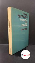 Montessori, Maria. Il segreto dell'infanzia Milano Garzanti, 1975