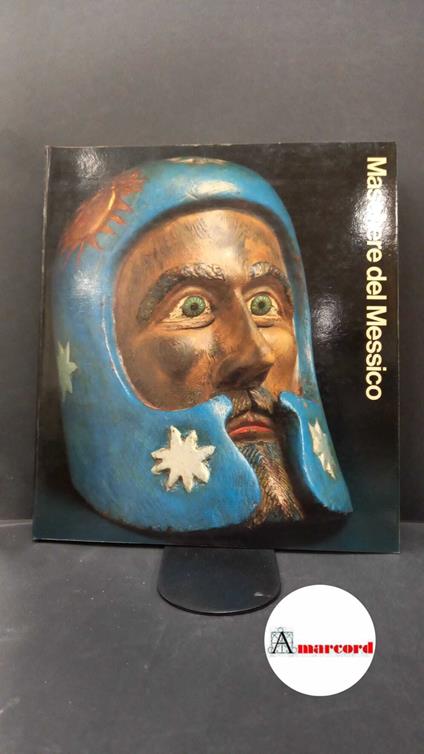 Olivetti & C.. Maschere del Messico : Castello Sforzesco, Milano, 24 giugno-30 agosto 1981. Milano Olivetti, 1981 - copertina
