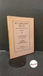 Bonfadini, Antonio. Vite di s. Guglielma regina di Ungheria e di s. Eufrasia vergine romana Bologna Commissione per i testi di lingua, 1968