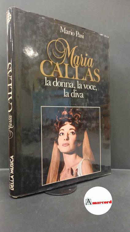 Pasi, Mario. Maria Callas : la donna, la voce, la diva. Milano IMI, 1981 - Mario Pasi - copertina