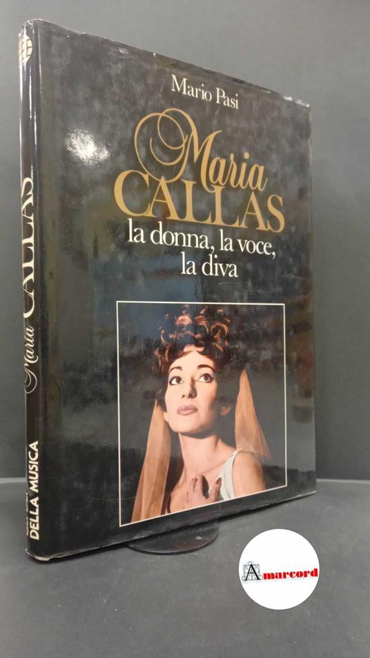 Pasi, Mario. Maria Callas : la donna, la voce, la diva. Milano IMI, 1981 - Mario Pasi - copertina