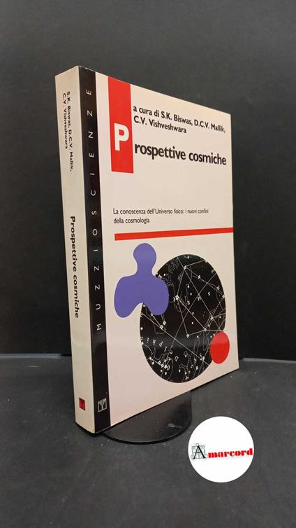 Biswas, S. K.. , Mallik, D. C. V.. , Vishveshwara, C. V.. Prospettive cosmiche : la conoscenza dell'universo fisico: i nuovi confini della cosmologia. Padova Muzzio, 1991 - copertina