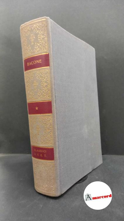 Bacon, Francis. , and Rossi, Paolo. Scritti filosofici Torino Utet, 1975 - Francis Bacon - copertina