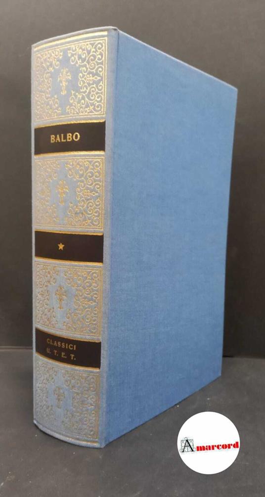Balbo, Cesare. , and Fubini Leuzzi, Maria. Storia d'Italia e altri scritti editi e inediti Torino Unione tipografico-editrice torinese, 1984 - Cesare Balbo - copertina