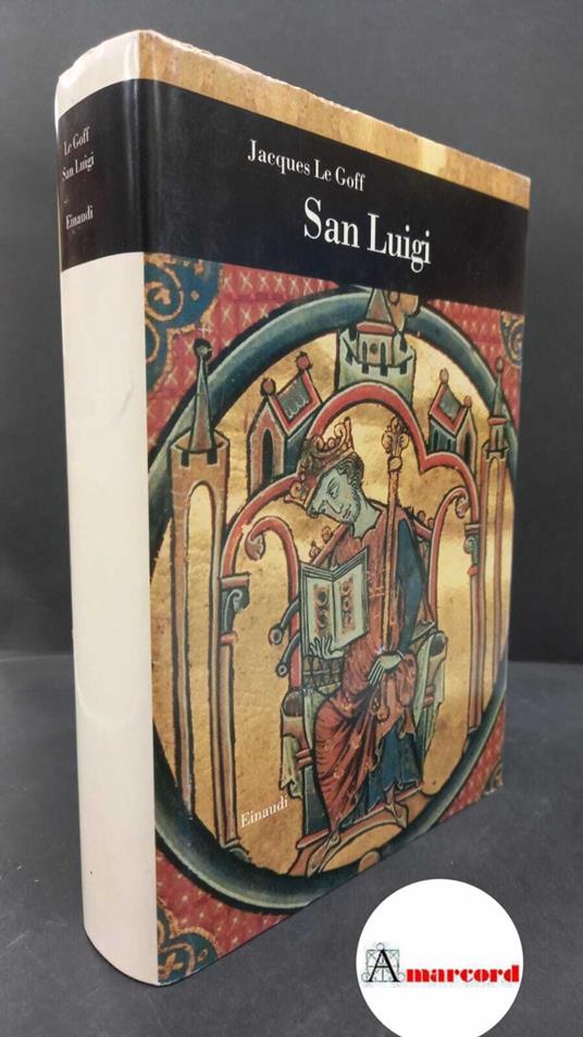 Le Goff Jacques. San Luigi. Einaudi 1996 - Jacques Le Goff - copertina