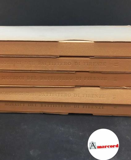 Antony de Witt, Antonio. , Cassa di risparmio di Firenze. I mosaici del Battistero di Firenze 5 volumi Firenze [Cassa di Risparmio di Firenze], 1954 - copertina