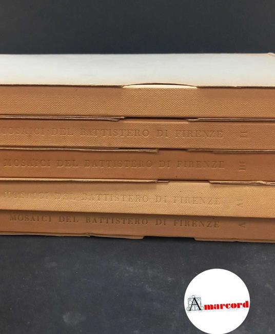 Antony de Witt, Antonio. , Cassa di risparmio di Firenze. I mosaici del Battistero di Firenze 5 volumi Firenze [Cassa di Risparmio di Firenze], 1954 - copertina