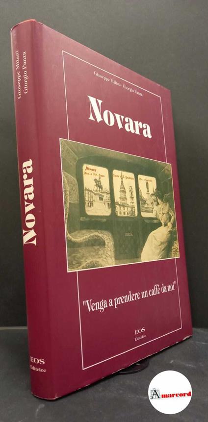 Milani, Giuseppe. , and Panza, Giorgio. , and Garbasso, Roberto. Novara : venga a prendere un caffe da noi. [S. l.! Eos, 2005 - copertina