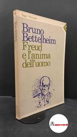 Bettelheim, Bruno. , and Serra, Alessandro. Freud e l'anima dell'uomo Milano Feltrinelli, 1983
