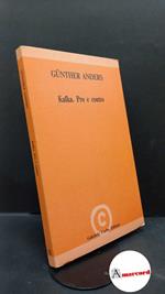 Anders, Günther. , and Gnani, Paola. Kafka, pro e contro : i documenti del processo. Ferrara G. Corbo, 1989