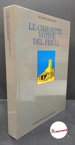 Marchetti, Giuseppe. , and Menis, Gian Carlo. Le chiesette votive del Friuli [Udine] Società filologica friulana, 1982