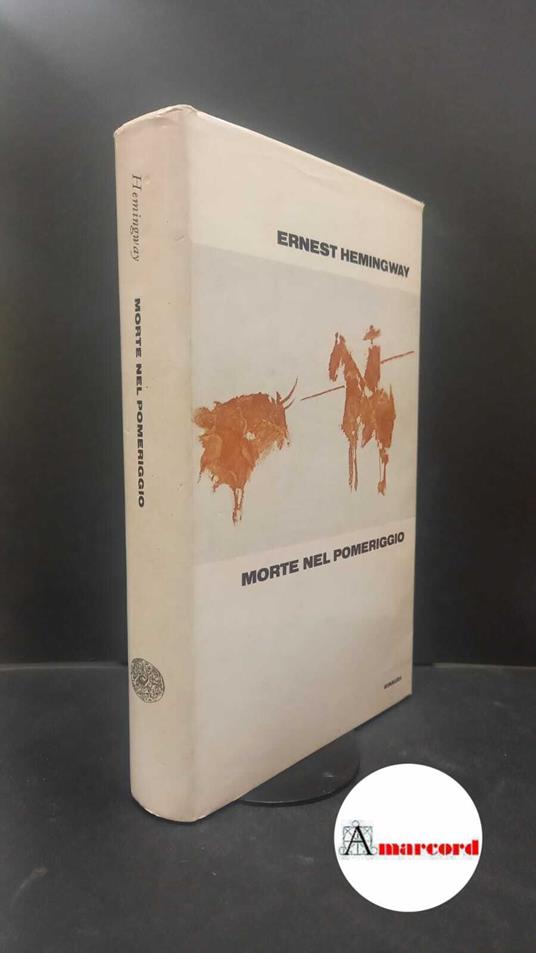 Hemingway, Ernest. , and Pivano, Fernanda. Morte nel pomeriggio Torino Einaudi, 1974 - Ernest Hemingway - copertina