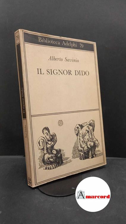 Savinio, Alberto. Il signor Dido Milano Adelphi, 1978 - Alberto Savinio - copertina