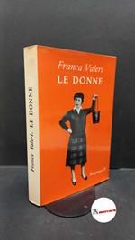 Valeri, Franca. Le donne Milano Longanesi, 1961