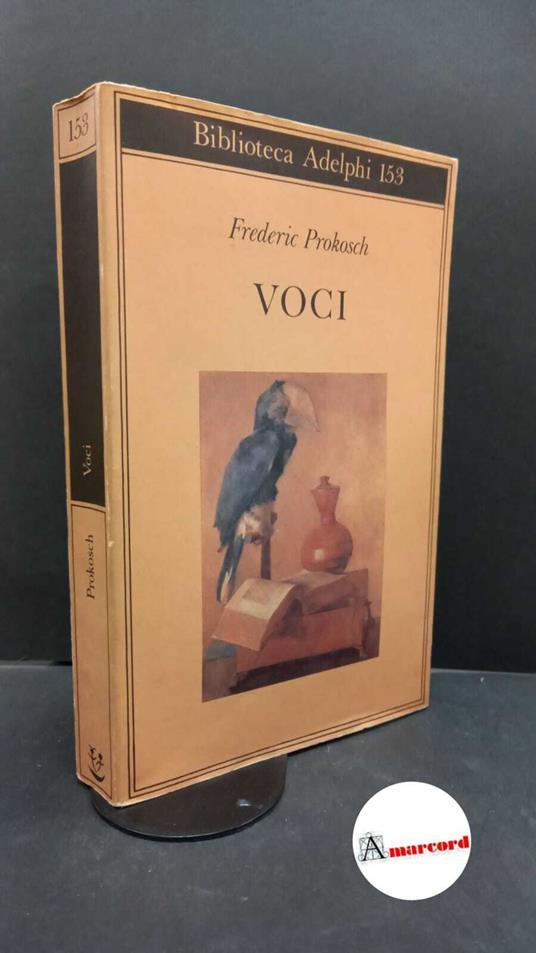 Prokosch Frederic, Voci, Adelphi, 1985 - Frederic Prokosch - copertina