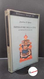Spence, Jonathan D.. Imperatore della Cina : autoritratto di K'ang-hsi. Milano Adelphi, 1986