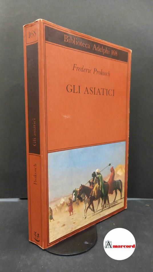 Prokosch, Frederic. Gli asiatici Milano Adelphi, 1986 - Frederic Prokosch - copertina